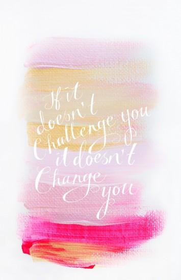 "If It Doesn't Challenge You, It Doesn't Change You" Â· Motivational Quotes  WallpaperWallpaper ...
