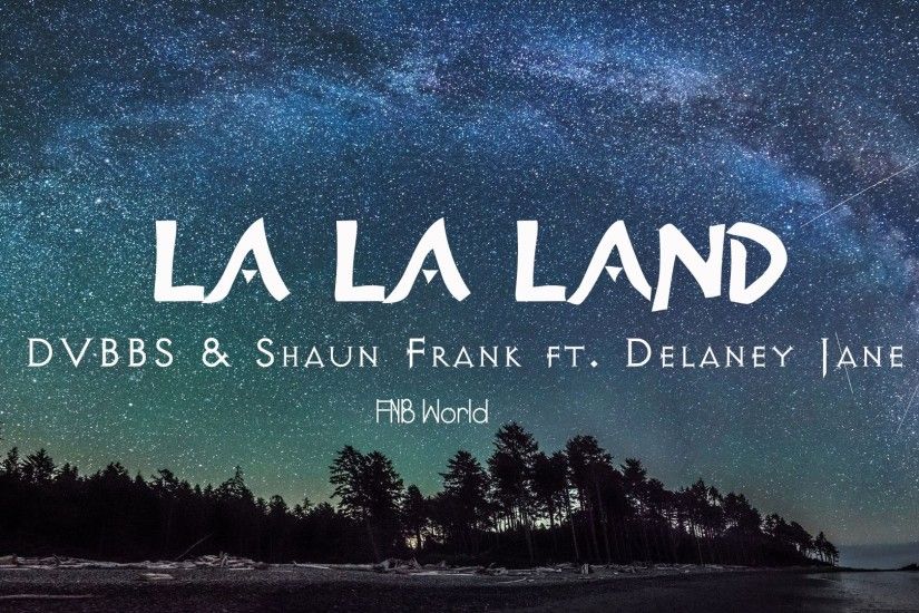 [Lyrics+Vietsub] La La Land - DVBBS & Shaun Frank ft. Delaney Jane (link  below) - YouTube