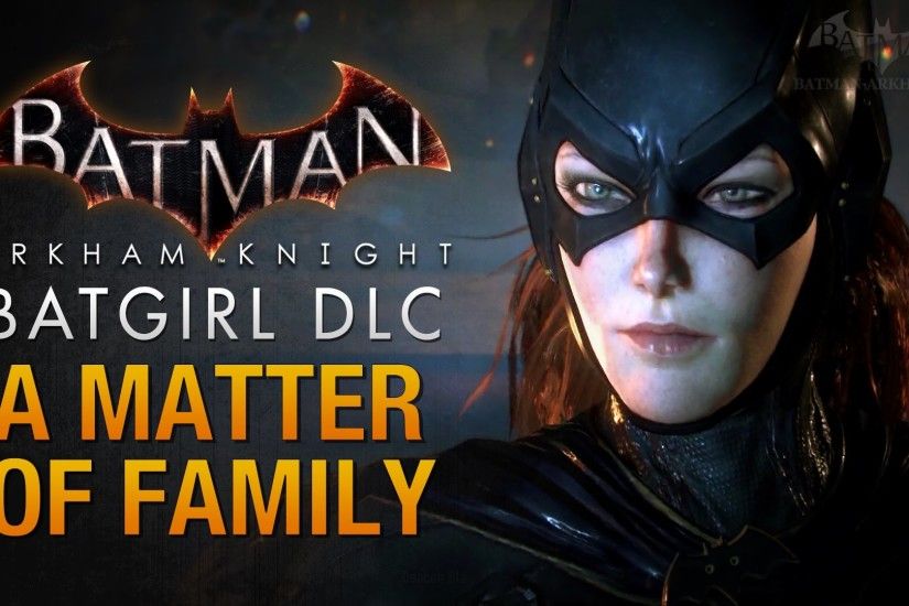 Batman: Arkham Knight - Batgirl: A Matter of Family (Full DLC Walkthrough)  - YouTube