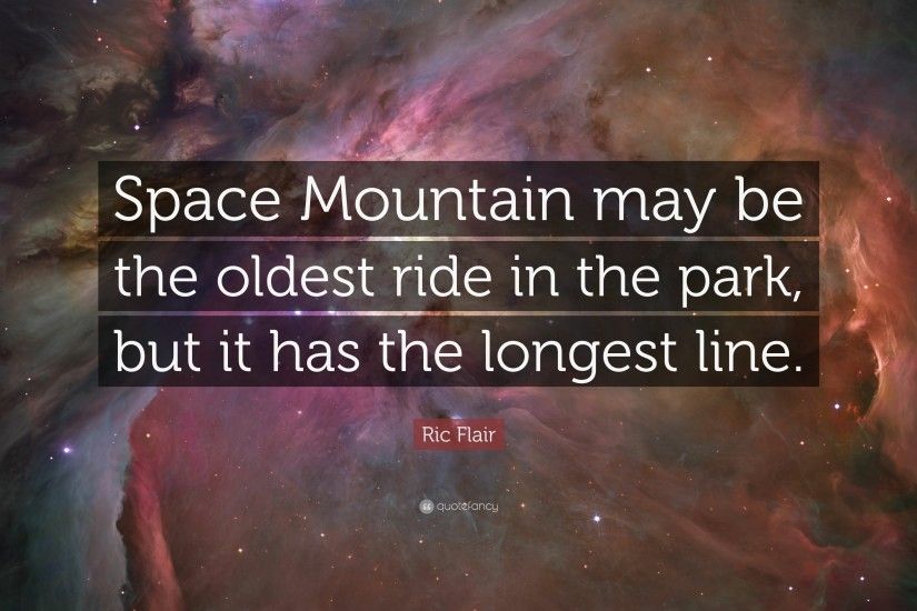 Ric Flair Quote: “Space Mountain may be the oldest ride in the park,