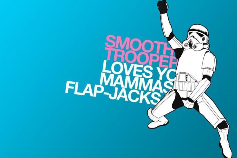 A funny star wars wallpaper with the smooth stormtrooper who loves ya mamas  flapjacks!