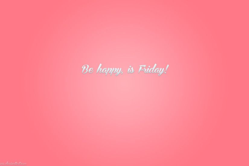 Be Happy Its Friday Wallpaper