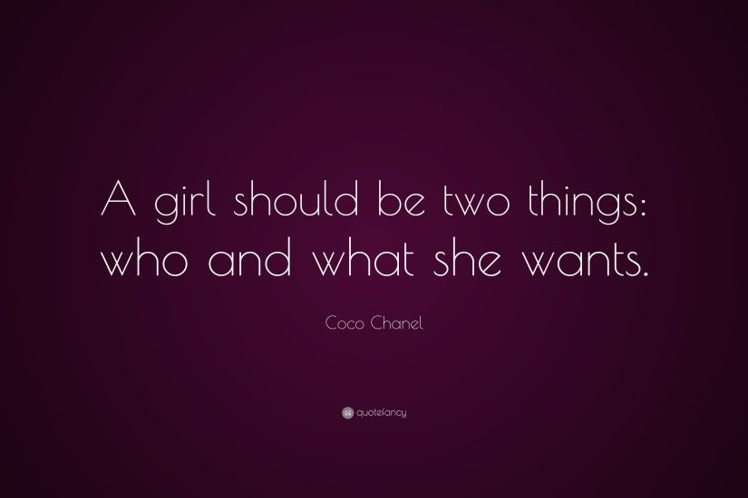 Beauty Quotes: “A girl should be two things: who and what she wants