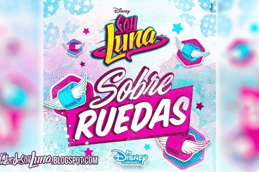 Sobre Ruedas (Single) - Soy Luna [ITUNES PLUS AAC M4A] Descargar | Link en  la descripciÃ³n - YouTube