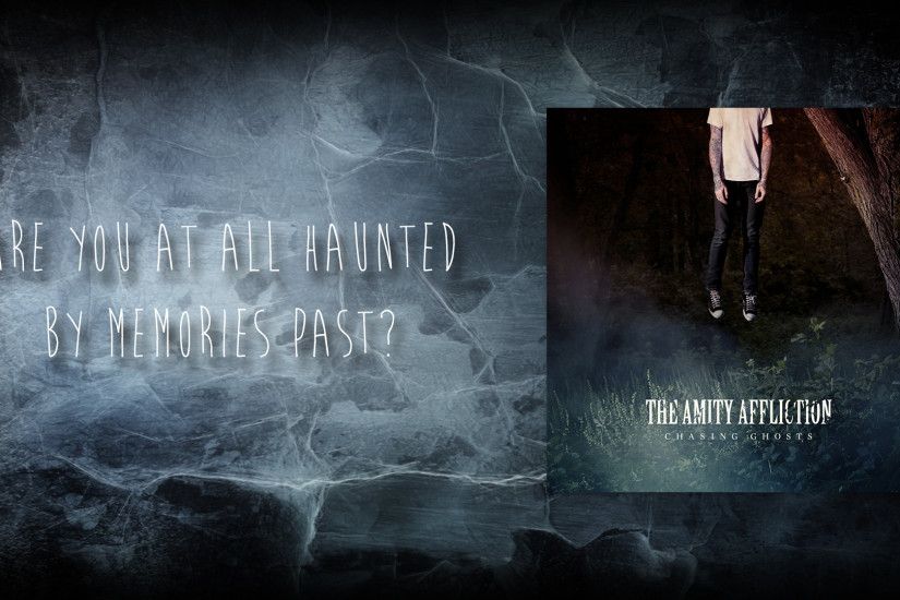 ... The Amity Affliction - Are you at all haunted... by LunarRushDA