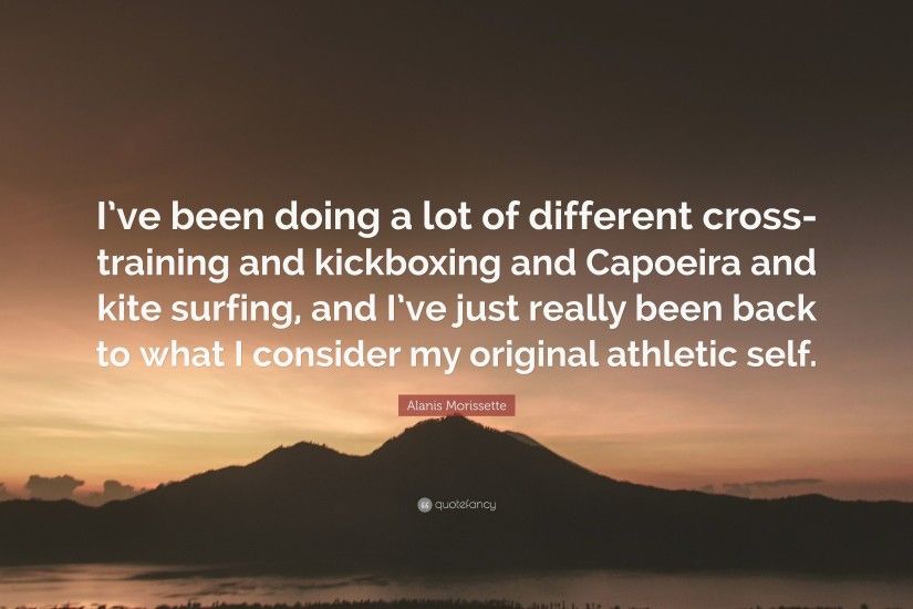 Alanis Morissette Quote: “I've been doing a lot of different cross-