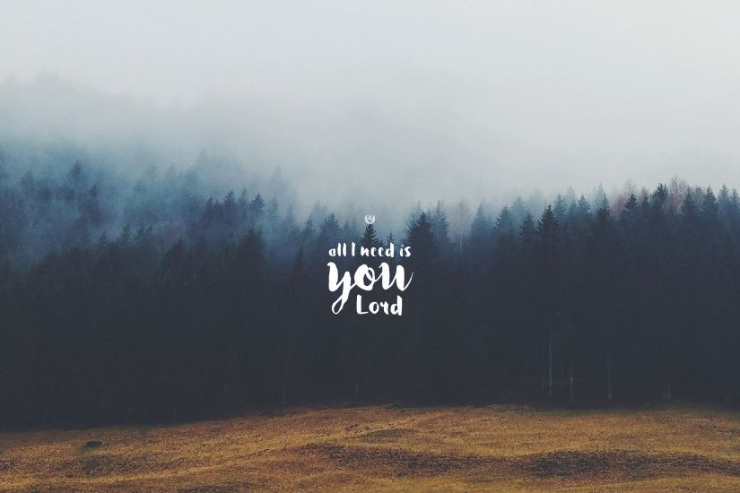 "All I Need is You" by Hillsong United // Laptop wallpaper format /