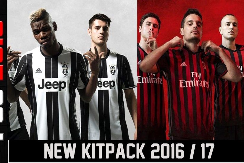 PES 2016 | New Kits • Juventus • A.C Milan • 2016 / 2017 | MEGA - YouTube