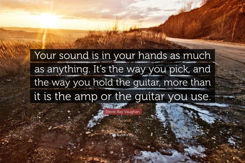 Stevie Ray Vaughan Quote: “Your sound is in your hands as much as anything
