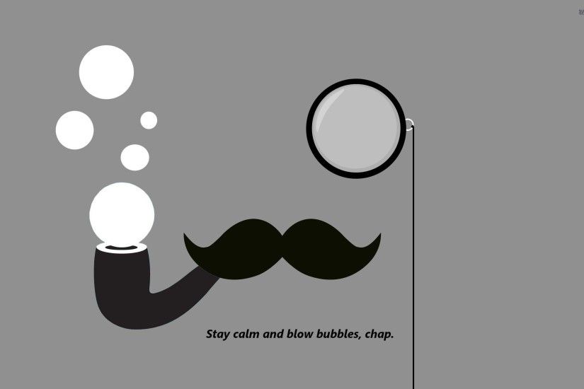 stay-calm-and-blow-bubbles-chap-28139-2560x1600 Mustache