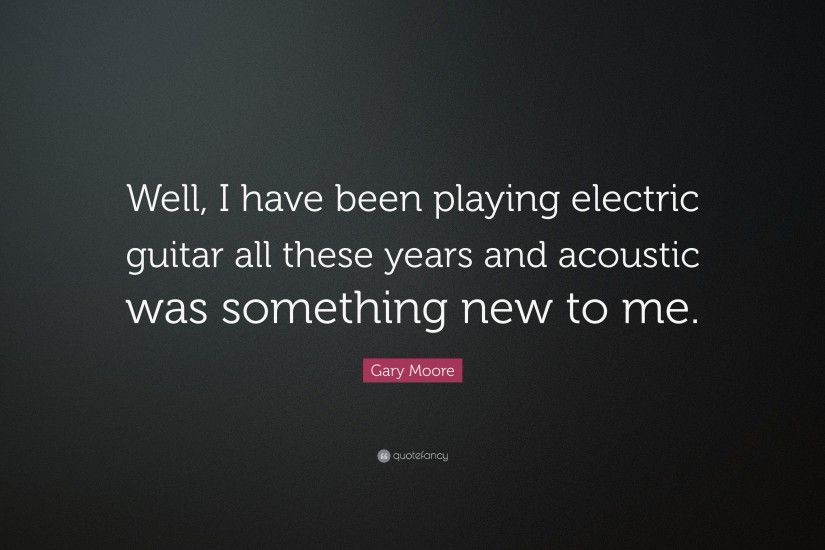 Gary Moore Quotes (5 wallpapers) - Quotefancy