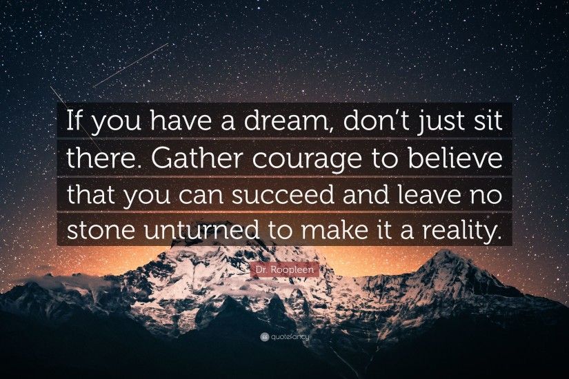 Dr. Roopleen Quote: “If you have a dream, don't just