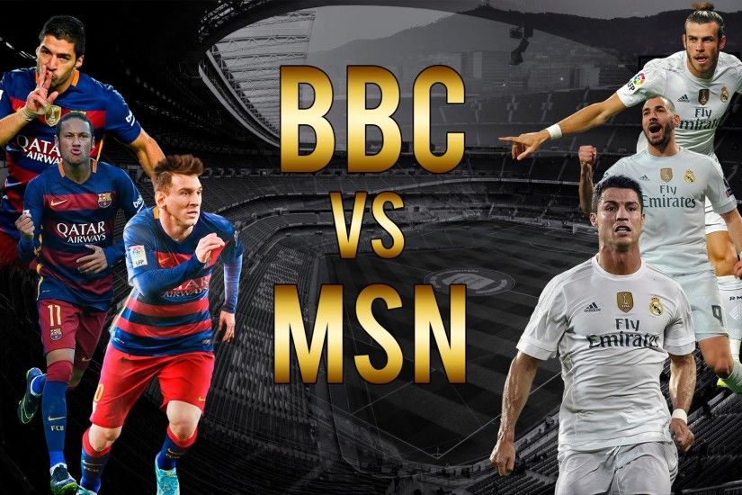 Messi â Suarez â Neymar VS Bale â Benzema â Cristiano Ronaldo - MSN vs BBC  2016 - YouTube