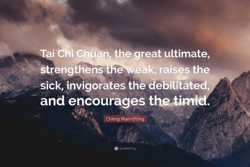 Cheng Man-ch'ing Quote: “Tai Chi Chuan, the great ultimate