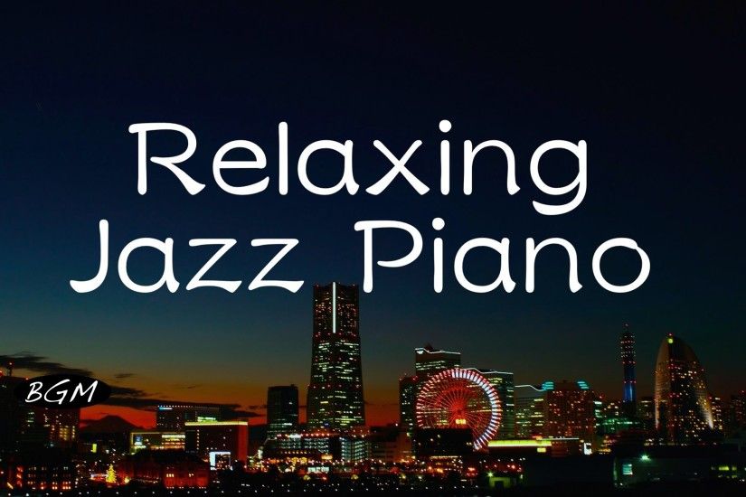 Chill Out Jazz Piano Music for Work,Study,Relax - Background Music - YouTube