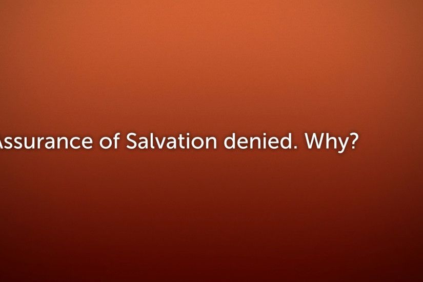 Assurance of Salvation Denied Roman Catholic Church