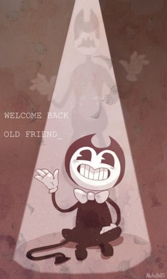 ... Welcome back- [Bendy and the Ink Machine] by Akito0405