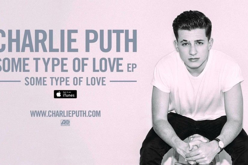 Charlie Puth – Some Type Of Love Lyrics