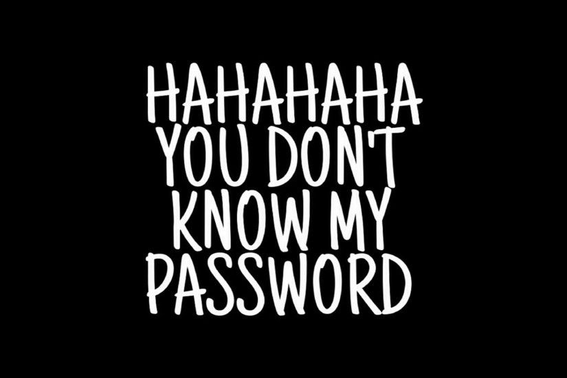 Don't Know My Password - Tap to see more funny "Don't