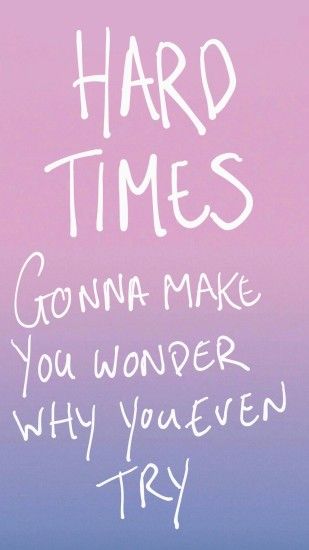 HARD TIMES.. GONNA MAKE YOU WONDER WHY YOU EVEN TRY. PARAMORE! Omg