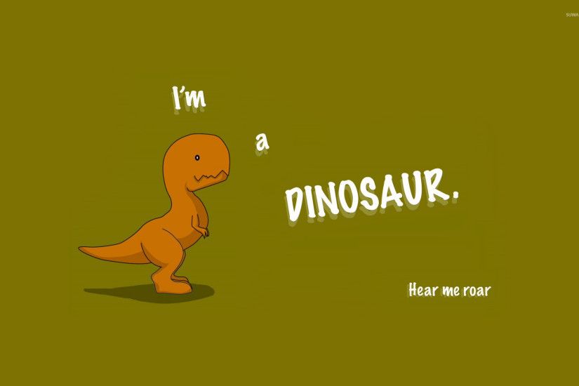 I'm a dinosaur wallpaper 1920x1200 jpg