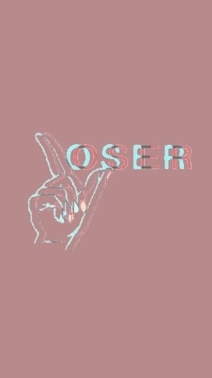 Loser wallpaper | made by Laurette | instagram:@laurette_evonen