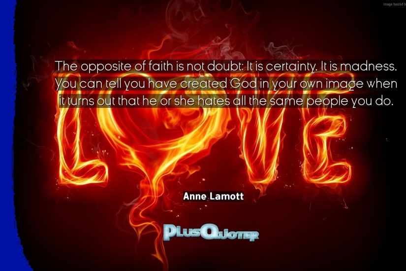 Download Wallpaper with inspirational Quotes- "The opposite of faith is not  doubt: It