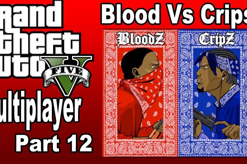 Grand Theft Auto V Multiplayer Fun Part. 12 [PS4] - Blood vs Crip - YouTube