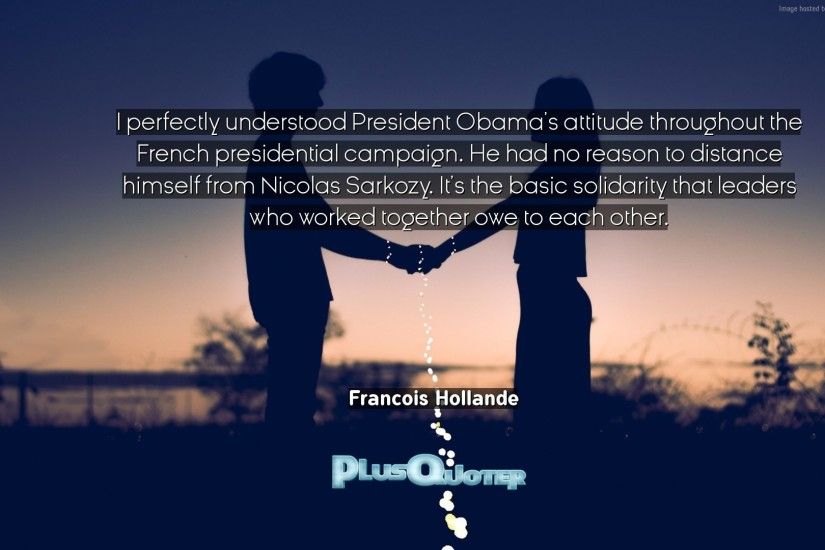 Download Wallpaper with inspirational Quotes- "I perfectly understood  President Obama