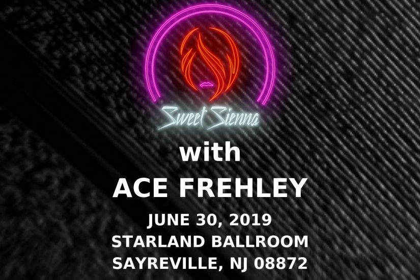SWEET SIENNA with ACE FREHLEY - Live at Starland Ballroom