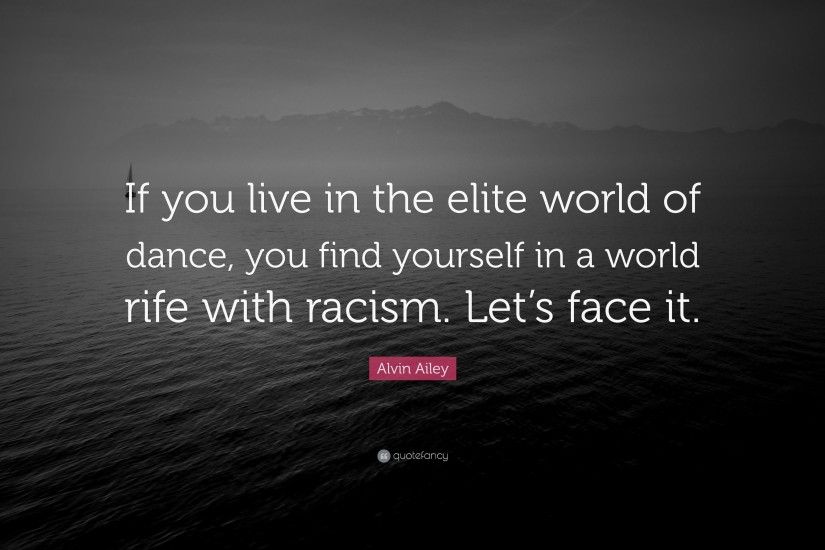 Alvin Ailey Quote: “If you live in the elite world of dance, you