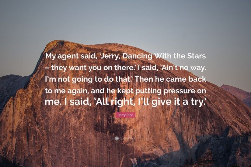 Jerry Rice Quote: “My agent said, 'Jerry, Dancing With the Stars