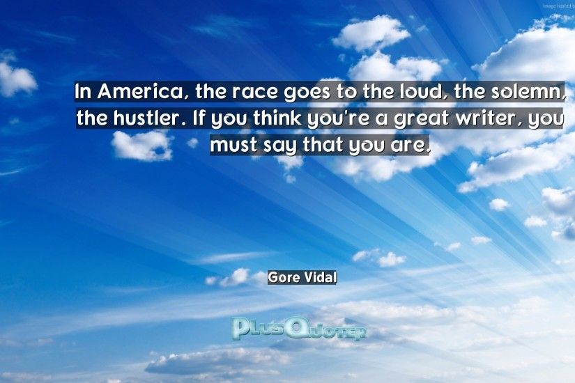 Download Wallpaper with inspirational Quotes- "In America, the race goes to  the loud