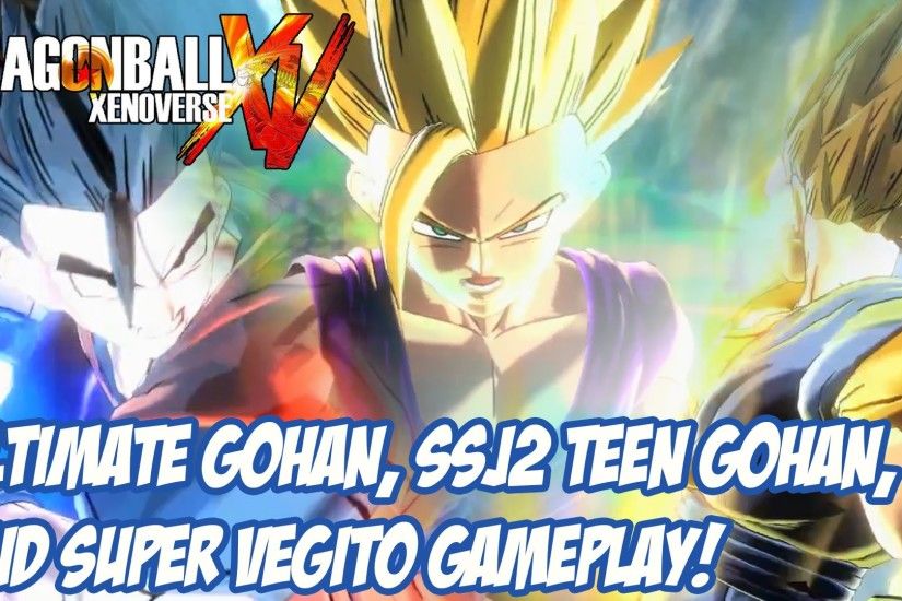 [Dragon Ball Xenoverse] Ultimate Gohan, SSJ2 Teen Gohan, and Super Vegito  Gameplay!
