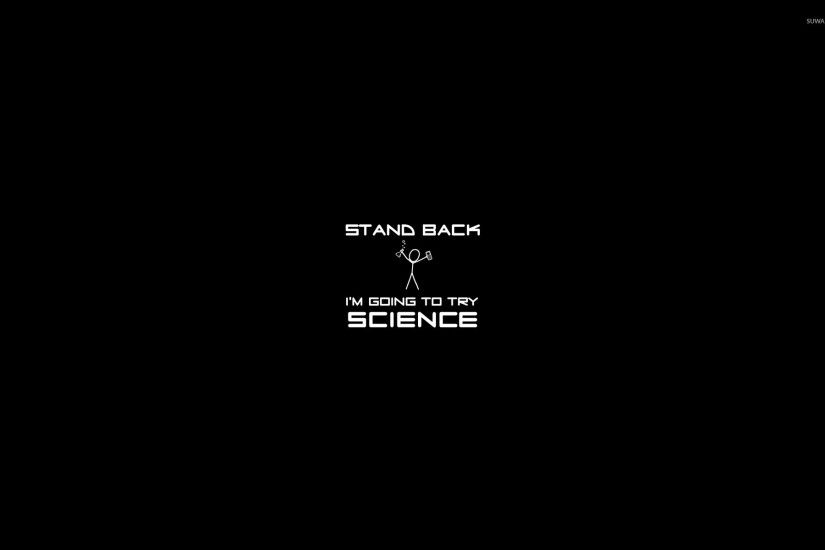 Stand back, I'm going to try science wallpaper