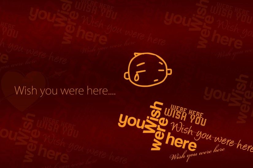 Wish you were here Wallpaper