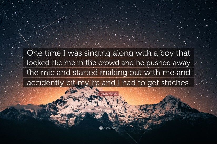 Davey Havok Quote: “One time I was singing along with a boy that looked
