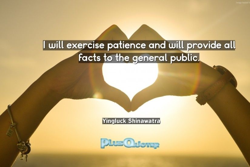 Download Wallpaper with inspirational Quotes- "I will exercise patience and  will provide all facts