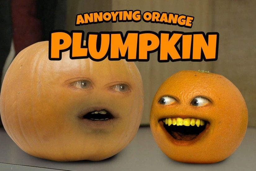Annoying Orange - Plumpkin