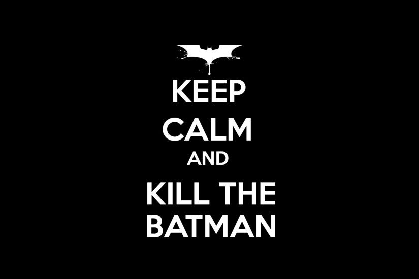 Keep Calm Batman Wallpaper by nerfAvari Keep Calm Batman Wallpaper by  nerfAvari
