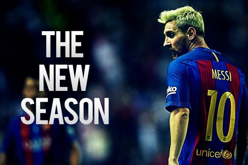 leo Messi 2016/2017 â» Feel Like Horrible | The New-Season | 1080p - YouTube