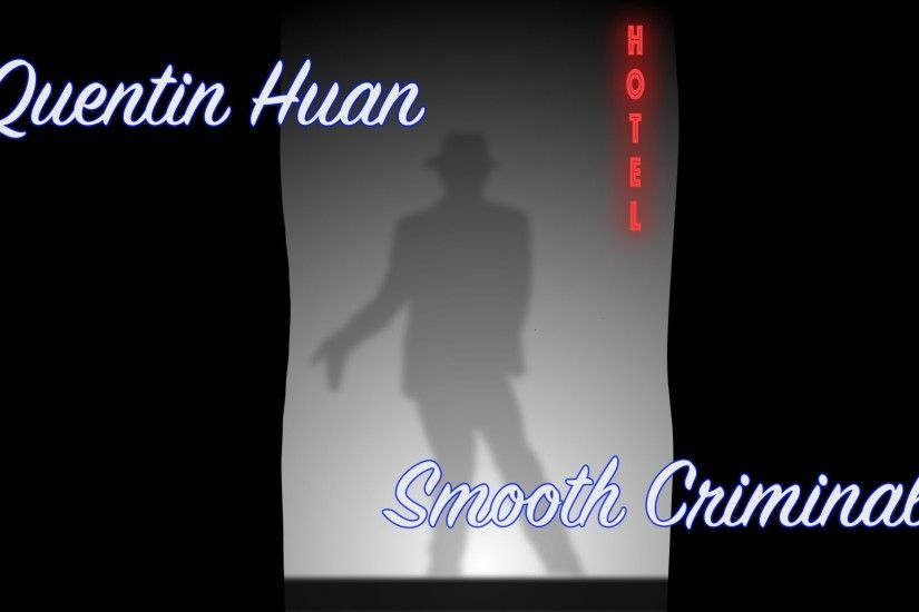 Michael Jackson - Smooth Criminal (Michael Jackson Impersonator Quentin  Huan)
