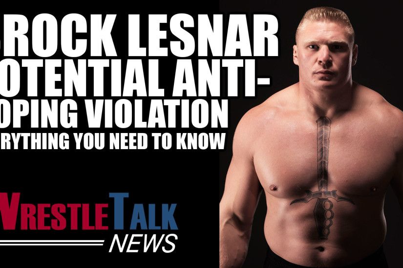 Brock Lesnar Potential Doping Violation - Everything You Need To Know! |  WrestleTalk News