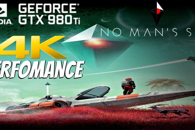 No Man's Sky PC - Perfomance Preview 4K ULTRA SETTINGS (GTX 980 TI SLI)