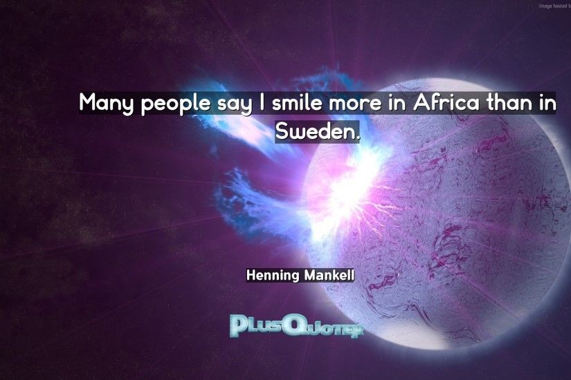 Download Wallpaper with inspirational Quotes- "Many people say I smile more  in Africa than
