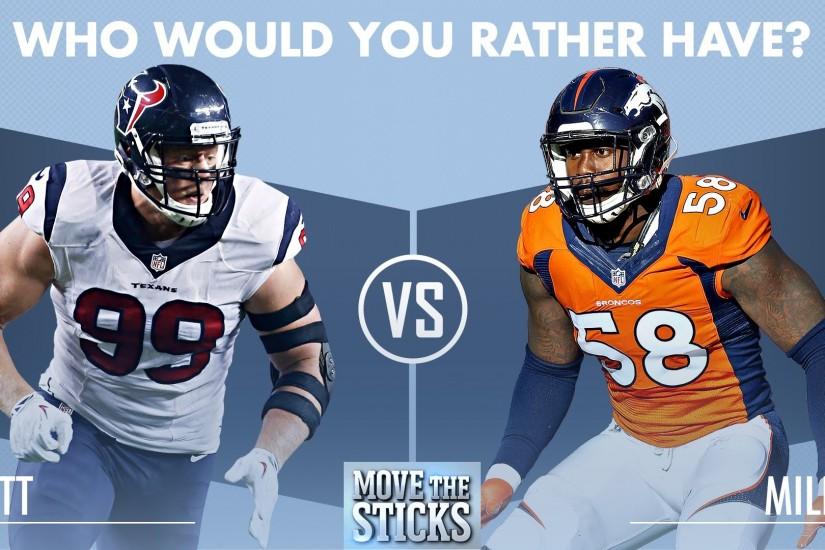 Who's Better: J.J. Watt or Von Miller? | Move the Sticks | NFL - YouTube