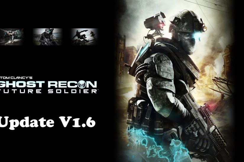 Tom Clancy's Ghost Recon Future Soldier - UPDATE V1.6 - Nuevas Mejoras  CAMPAÃA & MULTIJUGADOR !! - YouTube