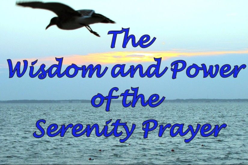The Wisdom and Power of the Serenity Prayer
