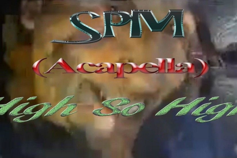 SPM (acapella) High So High - YouTube