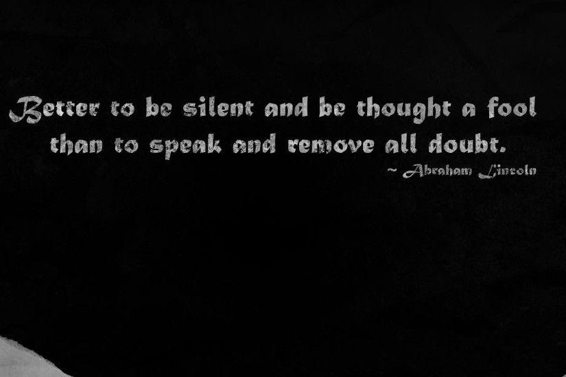 Here is a wallpaper I made from an Abraham Lincoln quote.